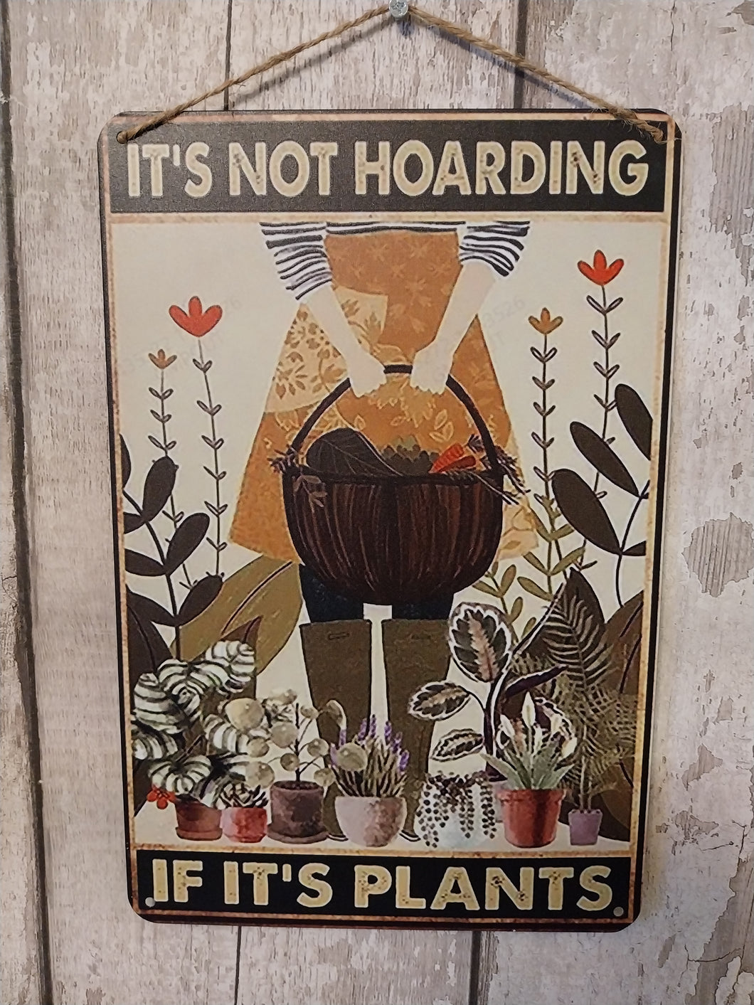 Its not hoarding if its plants garden sign